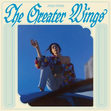 Julie Byrne -  The Greater Wings